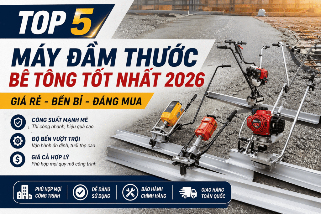 Top 5 máy đầm thước bê tông tốt nhất 2026