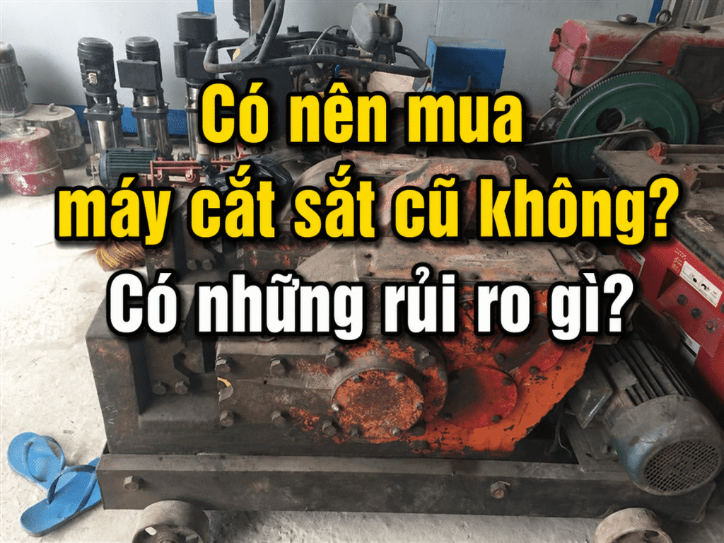 Có nên mua máy cắt sắt cũ không