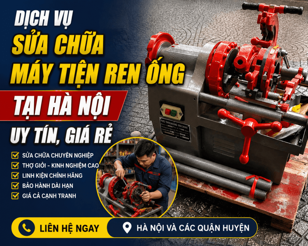 Dịch vụ sửa chữa máy tiện ren ống tại Hà Nội