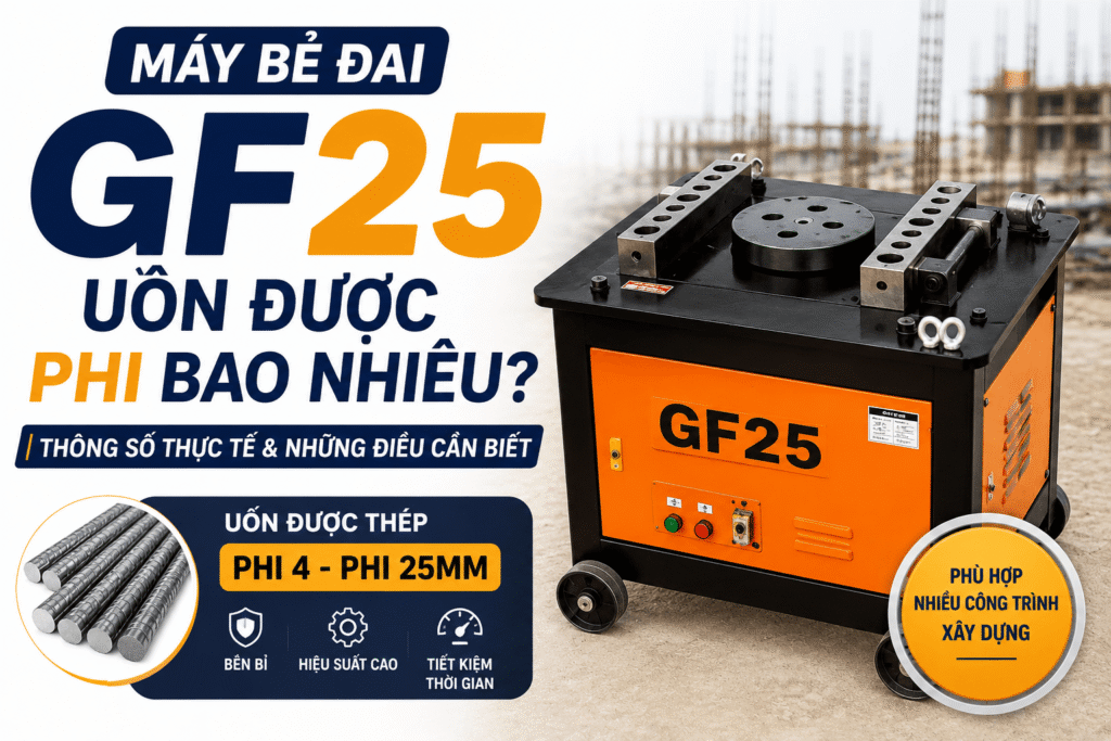 Máy bẻ đai GF25 uốn được phi bao nhiêu?